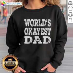 Funny retro sweatshirt featuring 'Top World's Okayest Dad' text, perfect for Father's Day or casual dad humor.