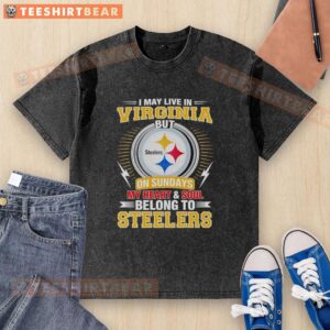Alt Text: Top Pittsburgh Steelers washed t-shirt with 'I May Live In Virginia But On Sundays My Heart Belongs To Steelers' design