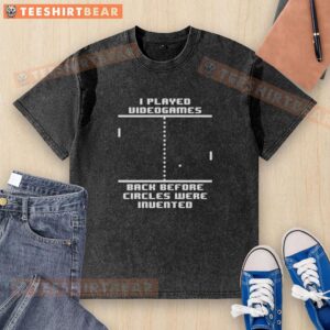 Premium washed t-shirt featuring 'I Played Video Games Before Circles Were Invented' graphic for gamers.