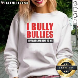 Cozy 'Nice I Bully Bullies' sweatshirt showcasing a playful design, perfect for staying safe and stylish.