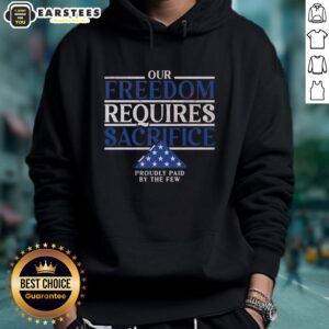 Official 'Our Freedom Requires Sacrifice' hoodie design featuring a bold statement, symbolizing pride and sacrifice.