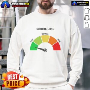 Funny meme sweatshirt design featuring 'Top Cortisol Level Low' text, perfect for stress relief and humor enthusiasts.