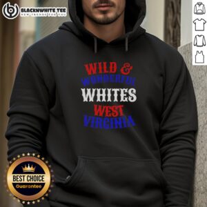 Cozy Good Wild and Wonderful Whites West Virginia hoodie, perfect for showing off your love for the state.