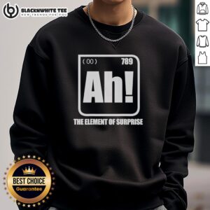 Good-Ah-The-Element-Of-Surprise-Sweatshirt featuring a stylish design and vibrant colors, perfect for casual wear.