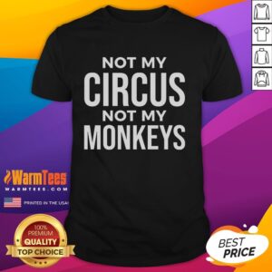 Good Not My Circus Not My Monkeys T-Shirt featuring a humorous quote design on a casual, stylish tee for everyday wear.