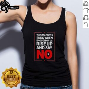 Empowering 'Nice This Madness Ends' tank top design urging unity and resistance against injustice. Perfect for activists.