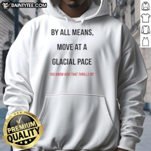 Cozy hoodie featuring 'Move At A Glacial Pace' design, perfect for chilly days and casual outings.
