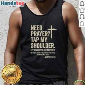Alt Text: Premium Need Prayer? Tap My Shoulder, Let's Take It To God Together Tank Top featuring Matthew 16:20 design.