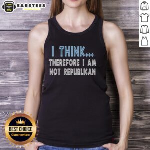 Hot I Think Therefore I Am Not Republican Tank Top in vibrant colors, showcasing a bold statement for political expression.