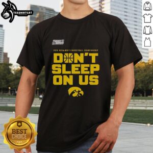 Alt Text: Iowa Hawkeyes 2026 NCAA Men's Basketball Tournament March Madness T-shirt featuring bold 'Don't Sleep On Us' design.
