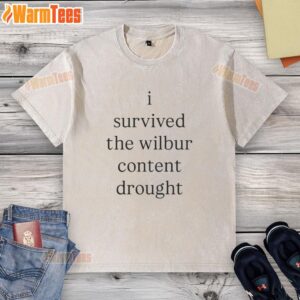 Original I Survived The Wilbur Content Drought T-Shirt - Image 6