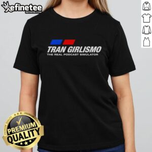 Pretty Tran Girlismo podcast simulator ladies tee featuring vibrant design and stylish fit for podcast enthusiasts.
