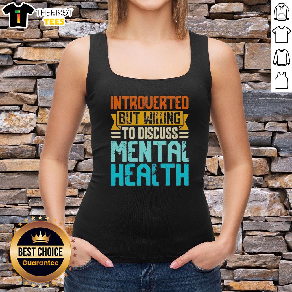 top-introverted-but-willing-to-discuss-mental-health-tank-top Stylish tank top featuring 'Top Introverted But Willing To Discuss Mental Health' graphic, perfect for mental health awareness.
