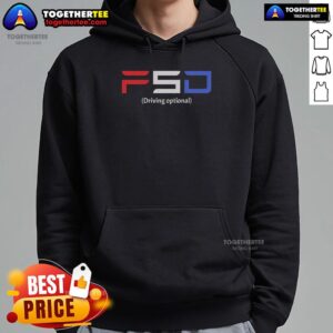 Good FSD Driving Optional Hoodie featuring a stylish design for autonomous driving enthusiasts.
