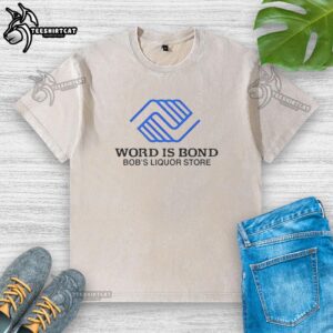Original Word Is Bond Bob's Liquor Store logo on a washed t-shirt, showcasing a unique and stylish graphic design.