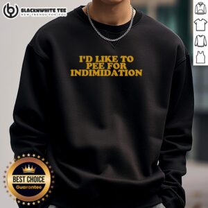 Trendy 'Pretty I'd Like to Pee for Intimidation' sweatshirt in casual style, perfect for making a bold fashion statement.