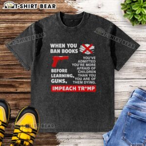 Awesome 'When You Ban Books Before Learning Guns Impeach Trump' T-Shirt design featuring bold text and vibrant colors.