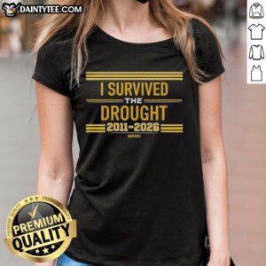 Nice I Survived The Drought 2011 To 2026 Warpath Ladies Tee showcasing a stylish design for women.