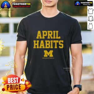 Official April Habits Michigan Wolverines T-Shirt featuring vibrant team colors and logo, perfect for fans and alumni.
