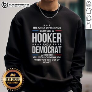Retro sweatshirt featuring the phrase 'The Only Difference Between A Hooker And A Democrat' in bold text.