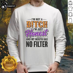 Nice Im Not A Bitch I'm Just Honest Sweatshirt with bold text design, showcasing a casual and bold fashion statement.
