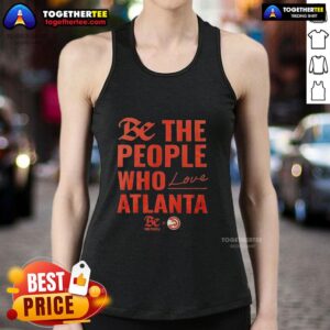 Official Atlanta Hawks Be The People Who Love Atlanta tank top featuring vibrant team colors and logo design.