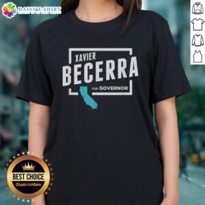 Nice Xavier Becerra for Governor 2026 ladies tee featuring a stylish design and bold campaign slogan.