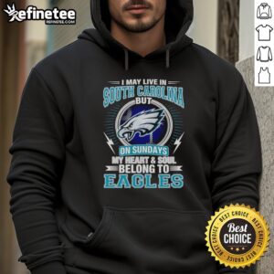 Philadelphia Eagles hoodie with text 'I may live in South Carolina, but on Sundays, my heart belongs to the Eagles.'