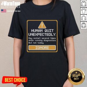 Nice Human Quit Unexpectedly Ladies Tee featuring a stylish design, perfect for casual wear and expressing humor.