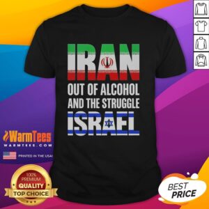 Hot Iran Out Of Alcohol And The Struggle Israel T-Shirt featuring bold graphics and a striking design for unique style.