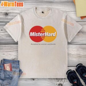 Awesome Mister Hard Accepted By Women Worldwide logo on a stylish washed t-shirt, perfect for casual fashion enthusiasts.