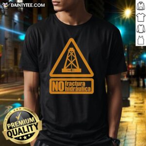Original No Fractura Hidraulica T-Shirt featuring bold anti-fracking design, perfect for environmental activists.