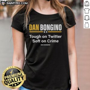 Nice Dan Bongino Tough on Twitter Soft on Crime ladies tee featuring bold graphic design for political enthusiasts.