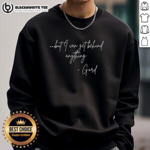 Alt Text: Cozy 'Nice But I Can Get Behind Anything' Gord sweatshirt in a stylish design, perfect for casual wear.