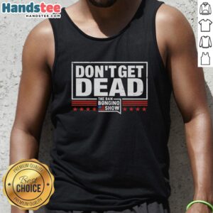 Retro tank top featuring 'Don't Get Dead' from The Dan Bongino Show, perfect for fans of conservative commentary.