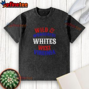 Premium Wild and Wonderful Whites West Virginia washed t-shirt featuring a stylish design and comfortable fit.