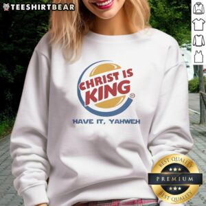 Good Christ is King Yahweh Burger King sweatshirt featuring a vibrant design, perfect for casual wear and expressing faith.