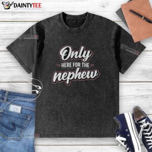 Pretty Only Here for the Nephew washed t-shirt in soft cotton, perfect for casual outings and family gatherings.