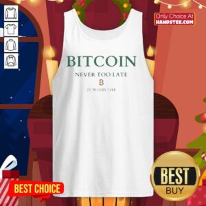 Alt Text: Original Bitcoin Never Too Late 21 Million Club tank top featuring bold design and cryptocurrency theme.