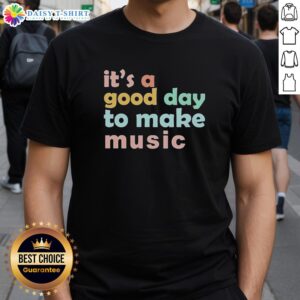 Dynamic T-Shirt with 'It's A Good Day To Make Music' design, perfect for music lovers and creative spirits.