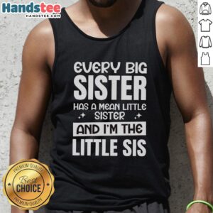 Alt Text: Premium tank top for little sisters with the phrase 'Every Big Sister Has A Mean Little Sister' in stylish font.