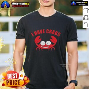 Alt Text: Original I Have Crabs Crab Fisherman T-Shirt featuring a humorous design for fishing enthusiasts.