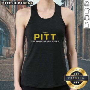 Top-The-Pitt-The-Work-Never-Stops Tank Top featuring a motivational design, perfect for workout enthusiasts and casual wear.