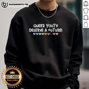 Top Queer Youth Deserve A Future Sweatshirt featuring a colorful design, promoting LGBTQ+ pride and empowerment.