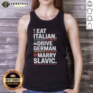 Man wearing tank top with 'Awesome Eat Italian Drive German Marry Slavic' design, standing by a car in Europe.