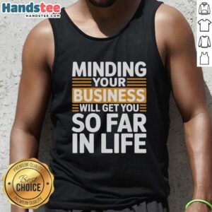 Vintage tank top with 'Minding Your Own Business Will Take You Very Far In Life' print, perfect for casual wear.