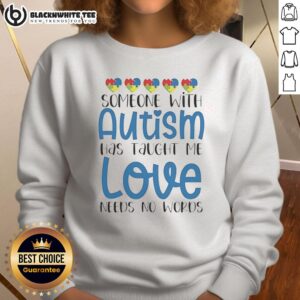 Cozy sweatshirt featuring 'Love Needs No Words' - a tribute to someone with autism, promoting understanding and acceptance.