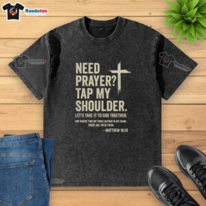 Premium Need Prayer Tap My Shoulder T-Shirt featuring Matthew 16:20 design, perfect for faith-inspired casual wear.