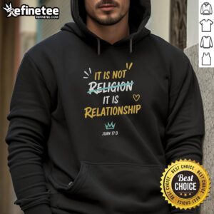 Premium hoodie featuring 'It Is Not Religion, It Is Relationship - Juan 17:13' for stylish faith expression.