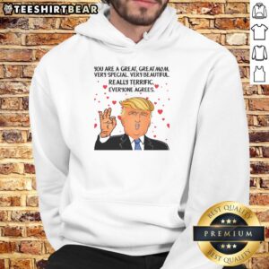 Funny Donald Trump hoodie with 'You're a Great Mom' slogan, perfect for humorous gift ideas for moms.